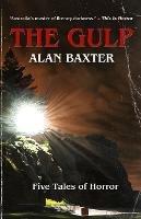 The Gulp: Tales From The Gulp 1 - Alan Baxter - cover