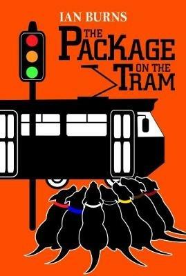 The Package on the Tram - Ian B G Burns - cover