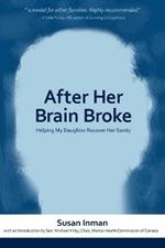 After Her Brain Broke: Helping My Daughter Recover Her Sanity