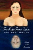 The Sister From Below: When the Muse Gets Her Way - Naomi Ruth Lowinsky - cover