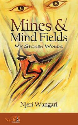 Mines & Mind Fields: My Spoken Words - Njeri Wangari - cover