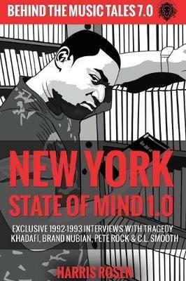 New York State of Mind 1.0: Exclusive 1992-1993 Interviews with Tragedy Khadafi, Brand Nubian, Pete Rock & C.L. Smooth - Harris Rosen - cover