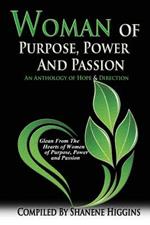 Woman of Purpose, Power and Passion: An Anthology of Hope & Direction
