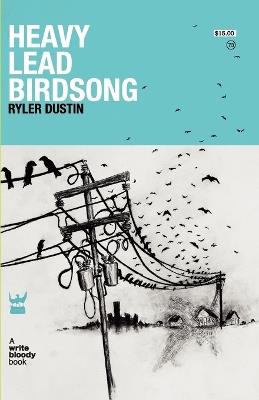 Heavy Lead Birdsong - Ryler Dustin - cover