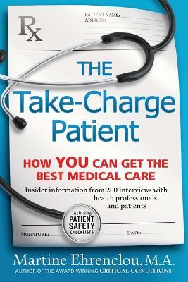 Take-Charge Patient: How You Can Get the Best Medical Care - Martine Ehrenclou - cover