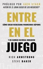 Entra En El Juego: Cómo Crear Resultados Financieros Rápidos Y Un Cambio Cultural Duradero