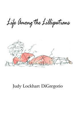 Life Among the Lilliputians - Judy Lockhart DiGregorio - cover