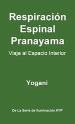 Respiración Espinal Pranayama - Viaje al Espacio Interior