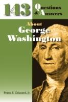 143 Questions & Answers About George Washington - Frank E Grizzard - cover