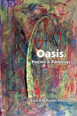 Oasis: Poems & Paintings - Laura Williams-Chassot - cover