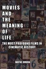 Movies and the Meaning of Life: The Most Profound Films in Cinematic History