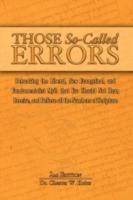 Those So-Called Errors: Debunking the Liberal, New Evangelical, and Fundamentalist Myth that You Should Not Hear, Receive, and Believe All the Numbers of Scripture - Chester W Kulus - cover