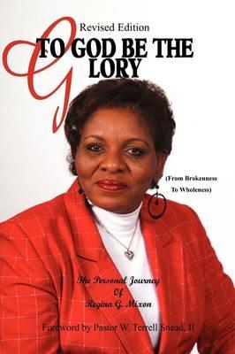 Revised Edition of to God Be the Glory - Regina Gale Mixon - cover