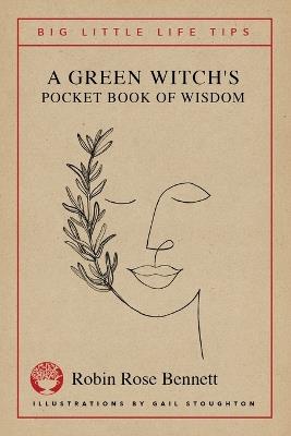 A Green Witch's Pocket Book of Wisdom - Big Little Life Tips - Robin Rose Bennett - cover