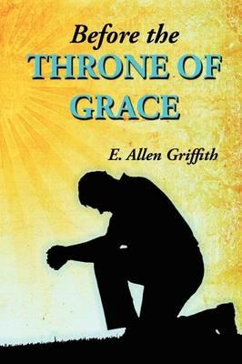 Before the Throne of Grace - E Allen Griffith - cover