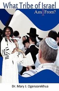 What Tribe of Israel Am I From? - Mary J. Ogenaarekhua - cover