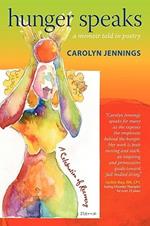 Hunger Speaks: A Memoir Told in Poetry. A Celebration of Recovery from an Eating Disorder