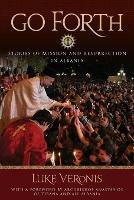Go Forth: Stories of Missions and Resurrection in Albania - Luke A Veronis - cover