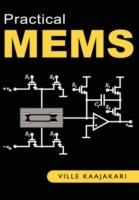 Practical MEMS: Analysis and Design of Microsystems, MEMS Sensors (accelerometers, Pressure Sensors, Gyroscopes), Sensor Electronics, Actuators, RF MEMS, Optical MEMS, and Microfluidic Systems