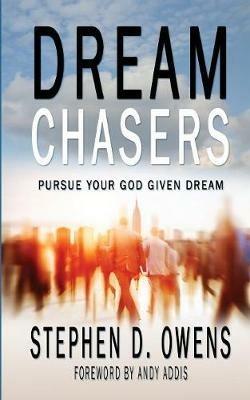 Dream Chasers: Pursue your God given dream - Stephen D Owens - cover