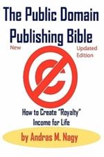 The Public Domain Publishing Bible: How to Create 