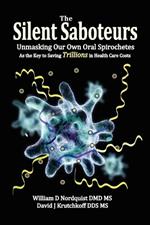 The Silent Saboteurs: Unmasking Our Own Oral Spirochetes as the Key to Saving Trillions in Health Care Costs