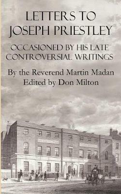 Letters to Joseph Priestley Occasioned by His Late Controversial Writings - Martin Madan - cover