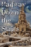 Halfway Down the Stairs - Walter G. Klimczak - cover