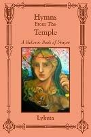 Hymns From The Temple: A Hellenic Book of Prayer