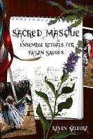 Sacred Masque: Ensemble Rituals for Pagan Groups