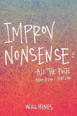 Improv Nonsense: All The Posts - Will Hines - cover