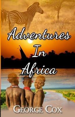 Adventures In Africa - George Cox - cover