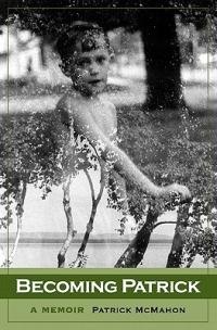 Becoming Patrick: A Memoir - Patrick McMahon - cover