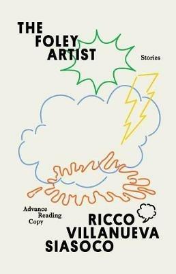 The Foley Artist: Stories - Ricco Villanueva Siasoco - cover