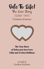 Ode To Life!: The Love Story of Holocaust Survivors Eddy and Eveline Hoffman