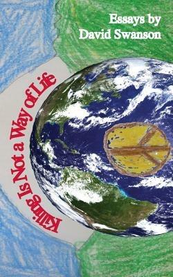 Killing Is Not a Way of Life - David C N Swanson - cover