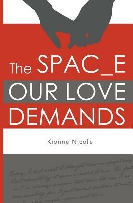 The Space Our Love Demands - Kionne Nicole - cover