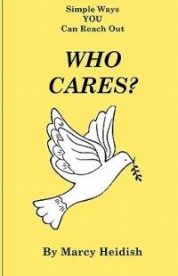 Who Cares? Simple Ways YOU Can Reach Out - Marcy Heidish - cover