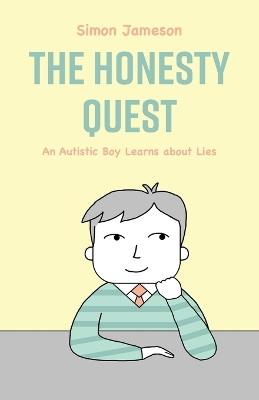 The Honesty Quest: An Autistic Boy Learns about Lies - Simon Jameson - cover