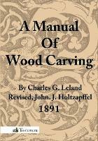A Manual Of Wood Carving - Charles Godfrey Leland - cover