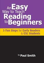 An Easy Way to Teach Reading to Beginners: 3 Fun Steps for Early Readers and ESL Students