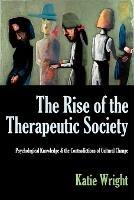 THE Rise of the Therapeutic Society: Psychological Knowledge & the Contradictions of Cultural Change