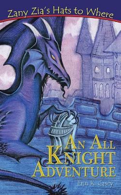 Zany Zia's Hats to Where: An All Knight Adventure - Erin K Casey - cover
