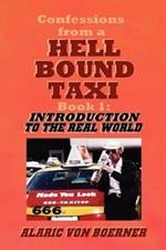 Confessions from a Hell Bound Taxi, BOOK 1: Introduction to the Real World
