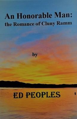 An Honorable Man: the Romance of Cluny Ramm - Ed Peoples - cover