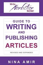 The Write Nonfiction NOW! Guide to Writing and Publishing Articles Revised and Expanded