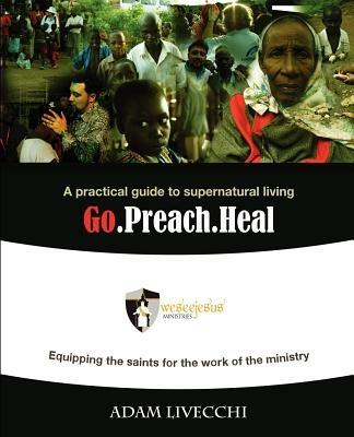 Go.Preach.Heal - Adam J Livecchi - cover