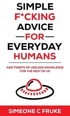 Simple F*cking Advice for Everyday Humans - Simeone C Fruke - cover