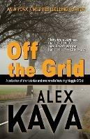 Off the Grid: (A Maggie O'Dell Collection) - Alex Kava - cover