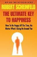The Ultimate Key To Happiness - Robert A Scheinfeld - cover
